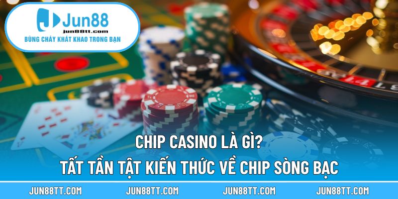 Chip Casino Là Gì? Tất Tần Tật Kiến Thức Về Chip Sòng Bạc 14 chip casino