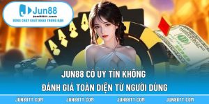 Jun88 Có Uy Tín Không