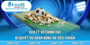 Kèo Tỷ Số Chính Xác – Bí Quyết Dự Đoán Bóng Đá Siêu Chuẩn 4 Kèo tỷ số chính xác