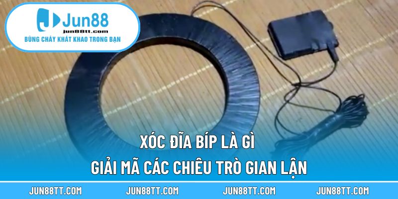 Xóc Đĩa Bíp Là Gì – Giải Mã Các Chiêu Trò Gian Lận 15 Xóc đĩa bíp là gì