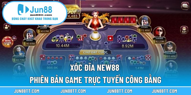 Xóc Đĩa New88 – Phiên Bản Game Trực Tuyến Công Bằng 13 Xóc đĩa NEW88